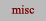 misc