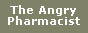 The Angry Pharmacist