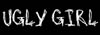 Ugly Girl